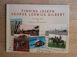 Finding Joseph George Lodwick Gilbert : Boundary Rider & Australian Light Horseman