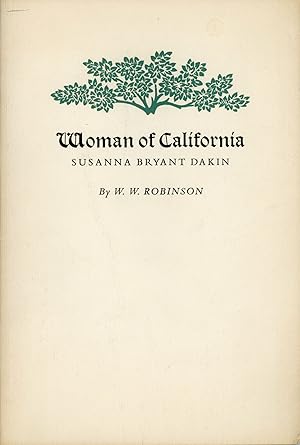 Imagen del vendedor de WOMAN OF CALIFORNIA SUSANNA BRYANT DAKIN by W. W. Robinson a la venta por Currey, L.W. Inc. ABAA/ILAB