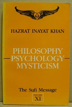 Philosophy, Psychology and Mysticism. (The Sufi Message, Volume XI)