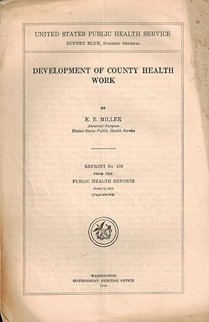 Public Health Reports, Reprint No. 470: Development of County Health Work