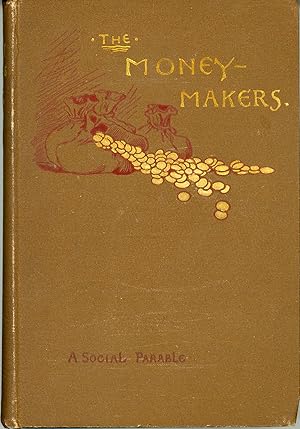 Seller image for THE MONEY-MAKERS. A SOCIAL PARABLE . for sale by Currey, L.W. Inc. ABAA/ILAB
