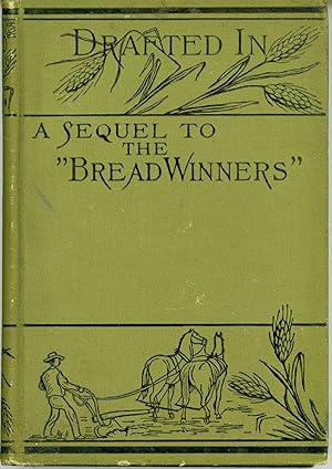 DRAFTED IN: A SEQUEL TO THE BREAD-WINNERS A SOCIAL STUDY by Faith Templeton [pseudonym]