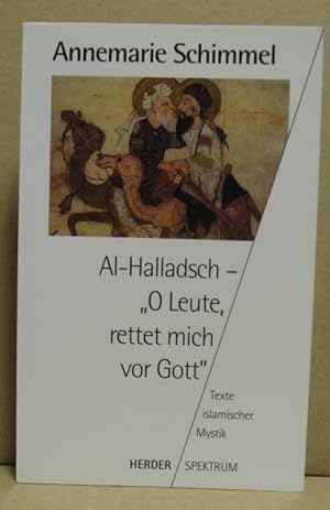 Bild des Verkufers fr All-Halladsch - "O Leute, rettet mich vor Gott". Texte islamischer Mystik. zum Verkauf von Nicoline Thieme