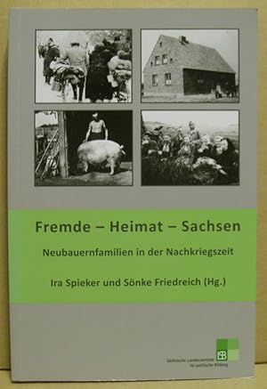 Imagen del vendedor de Fremde - Heimat - Sachsen. Neubauernfamilien in der Nachkriegszeit. a la venta por Nicoline Thieme