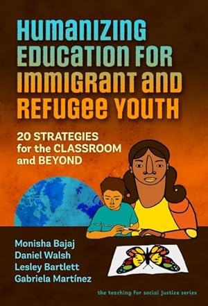 Seller image for Humanizing Education for Immigrant and Refugee Youth : 20 Strategies for the Classroom and Beyond for sale by GreatBookPrices