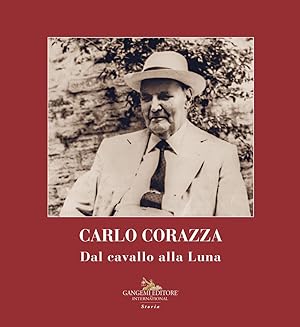 Seller image for Carlo Corazza. Dal cavallo alla Luna for sale by Libro Co. Italia Srl