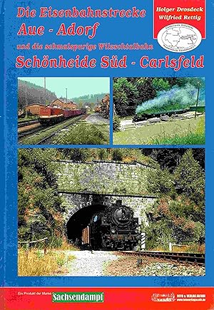 Bild des Verkufers fr Die Eisenbahnstrecke Aue-Adorf und die schmalspurige Wilzschtalbahn Schnheide-Sd-Carlsfeld. zum Verkauf von Antiquariat Bernhardt