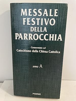 Messale Festivo della Parrocchia: Commentato col Catechismo della Chiesa Cattolica. Anno A
