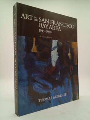 Bild des Verkufers fr Art in the San Francisco Bay Area, 1945-1980: An Illustrated History zum Verkauf von ThriftBooksVintage