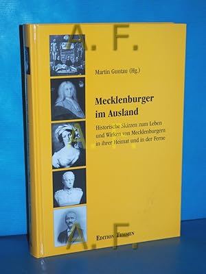 Seller image for Mecklenburger im Ausland : historische Skizzen zum Leben und Wirken von Mecklenburgern in ihrer Heimat und in der Ferne. hrsg. von Martin Guntau for sale by Antiquarische Fundgrube e.U.