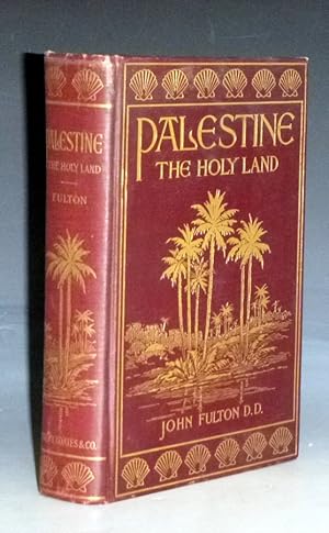 Palestine: The Holy Land; As it Was and as it is