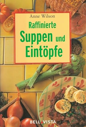 Imagen del vendedor de Raffinierte Suppen und Eintpfe [bers. aus dem Engl. : Wiebke Krabbe] a la venta por Versandantiquariat Nussbaum