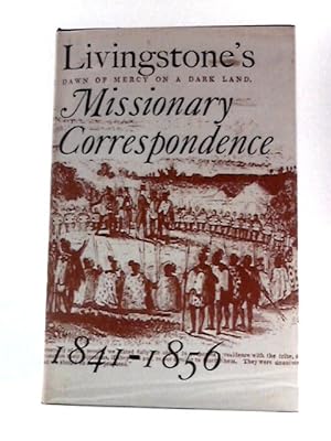 Seller image for Livingstone's Missionary Correspondence, 1841-1856 for sale by World of Rare Books