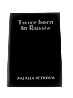 Image du vendeur pour Twice Born In Russia: My Life Before and In the Revolution mis en vente par World of Rare Books