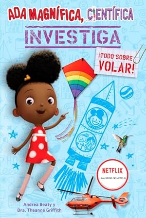 Seller image for Ada Magnfica, cientfica, investiga/ The Why Files : Todo Sobre Volar/ Flight -Language: spanish for sale by GreatBookPrices