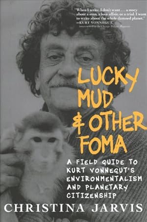 Imagen del vendedor de Lucky Mud & Other Foma : A Field Guide to Kurt Vonnegut's Environmentalism and Planetary Citizenship a la venta por GreatBookPrices