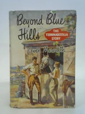 Image du vendeur pour Beyond Blue Hills - The Ternna-Boolla Story mis en vente par World of Rare Books