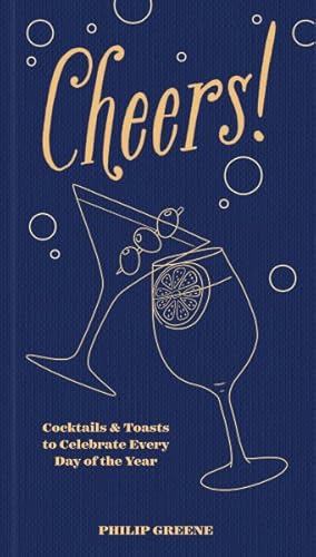 Seller image for Cheers! : Cocktails & Toasts to Celebrate Every Day of the Year for sale by GreatBookPrices
