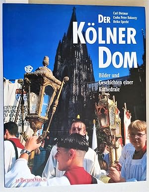 Der Kölner Dom: Bilder und Geschichten einer Kathedrale.