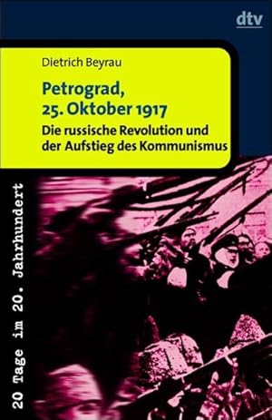 Image du vendeur pour Petrograd, 25. Oktober 1917: Die russische Revolution und der Aufstieg des Kommunismus mis en vente par Versandantiquariat Felix Mcke