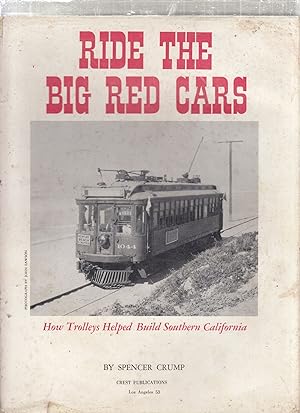 Seller image for Ride The Big Red Cars: How Trolleys Helped Build Southern California for sale by Old Book Shop of Bordentown (ABAA, ILAB)