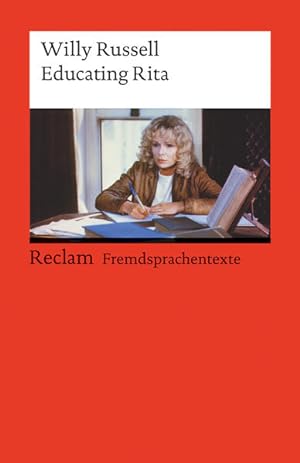 Educating Rita: Englischer Text mit deutschen Worterklärungen. B2?C1 (GER) (Reclams Universal-Bib...