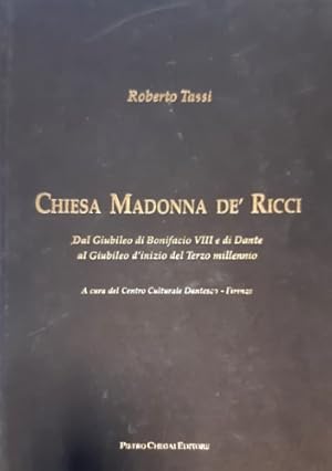 Imagen del vendedor de Chiesa Madonna de' Ricci. Dal Giubileo di Bonifacio VIII e di Dante al Giubileo d'inizio del Terzo Millennio. a la venta por FIRENZELIBRI SRL