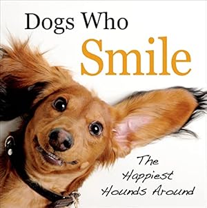 Bild des Verkufers fr Dogs Who Smile: The Happiest Hounds Around zum Verkauf von WeBuyBooks