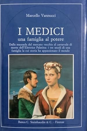 Bild des Verkufers fr I Medici. Una famiglia al potere. Dalla masnada del mercato vecchio al carnevale di morte dell'Elettrice Palatina: i tre secoli di una casata la cui storia ha appassionato il mondo. zum Verkauf von FIRENZELIBRI SRL