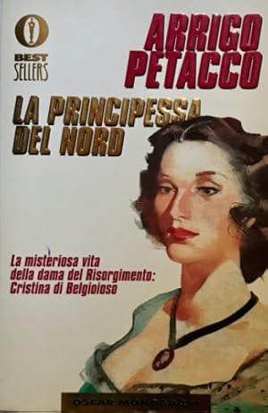 Bild des Verkufers fr La principessa del Nord. La misteriosa vita della dama del Risorgimento: Cristina di Belgioioso. zum Verkauf von FIRENZELIBRI SRL