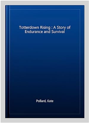 Seller image for Totterdown Rising : A Story of Endurance and Survival for sale by GreatBookPricesUK