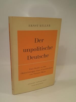 Bild des Verkufers fr Der unpolitische Deutsche: Eine Studie zu den "Betrachtungen eines Unpolitischen" von Thomas Mann. zum Verkauf von ANTIQUARIAT Franke BRUDDENBOOKS