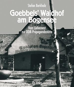 Bild des Verkufers fr Goebbels' Waldhof am Bogensee Vom Liebesnest zur DDR-Propagandasttte zum Verkauf von antiquariat rotschildt, Per Jendryschik