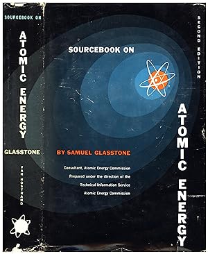Sourcebook On Atomic Energy / Second Edition