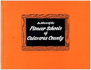 Image du vendeur pour An Album of the Pioneer Schools of Calaveras County mis en vente par Cat's Curiosities