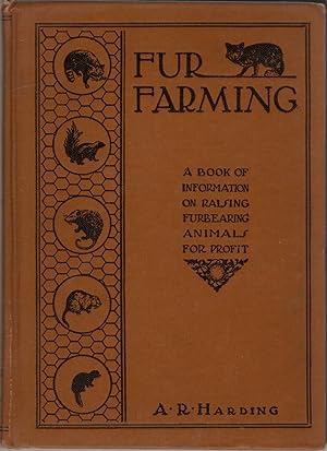 Fur Farming: A Book of Information on Raising Furbearing Animals for Profit