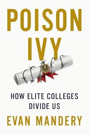 Bild des Verkufers fr Poison Ivy : How Elite Colleges Divide Us zum Verkauf von AHA-BUCH GmbH