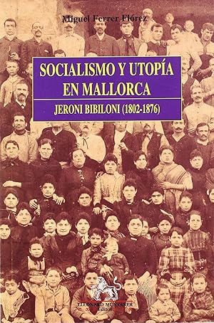 Imagen del vendedor de Socialismo y utopa en Mallorca: Jeroni Bibiloni (1802-1876) a la venta por Imosver