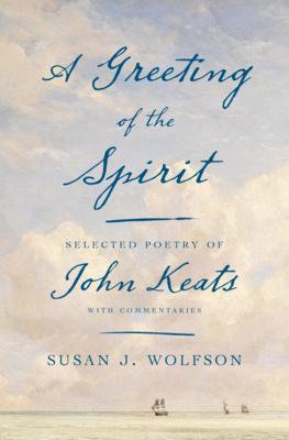 Bild des Verkufers fr A Greeting of the Spirit: Selected Poetry of John Keats with Commentaries zum Verkauf von moluna