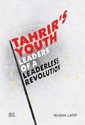 Bild des Verkufers fr Tahrir\ s Youth: Leaders of a Leaderless Revolution zum Verkauf von moluna