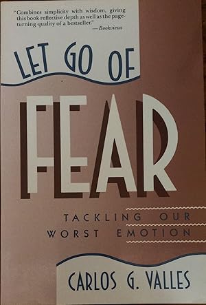 Let Go of Fear: Tackling Our Worst Emotion