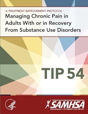 Bild des Verkufers fr Managing Chronic Pain in Adults With or in Recovery From Substance Use Disorders : Treatment Improvement Protocol Series (TIP 54) zum Verkauf von AHA-BUCH GmbH