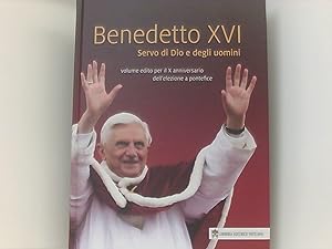 Seller image for Benedetto XVI - Servo di Dio e degli uomini. Volume edito per il X anniversario dell'elezione a pontefice. for sale by Book Broker