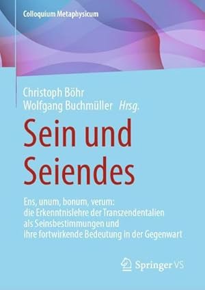 Immagine del venditore per Sein und Seiendes : Ens, unum, bonum, verum: die Erkenntnislehre der Transzendentalien als Seinsbestimmungen und ihre fortwirkende Bedeutung in der Gegenwart venduto da AHA-BUCH GmbH