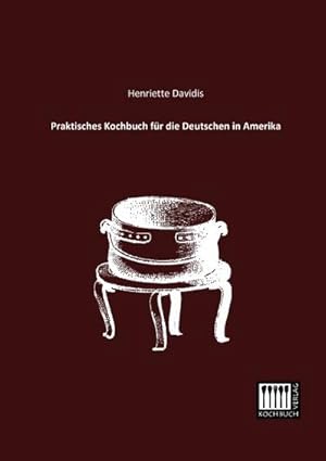 Seller image for Praktisches Kochbuch fr die Deutschen in Amerika for sale by BuchWeltWeit Ludwig Meier e.K.