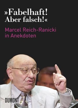 Seller image for "Fabelhaft! Aber falsch!" : Marcel Reich-Ranicki in Anekdoten for sale by Gerald Wollermann