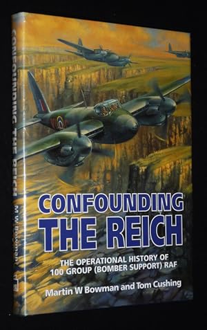 Seller image for Confounding the Reich: The Operational History of 100 Group (Bomber Support) RAF for sale by Abraxas-libris