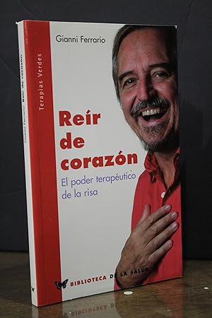 Reír de corazón. El poder terapéutico de la risa.- Ferrari, Gianni.