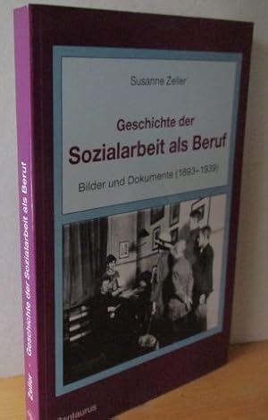 Geschichte der Sozialarbeit als Beruf Bilder und Dokumente (1893-1939)