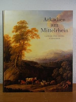 Bild des Verkufers fr Arkadien am Mittelrhein. Caspar und Georg Schneider. Ausstellung Landesmuseum Mainz, 7. Juni bis 23. August 1998 zum Verkauf von Antiquariat Weber